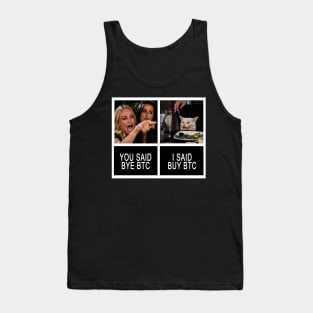 YOU SAID BYE BTC-I SAID BUY BTC MEME Tank Top